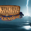 We Were Here Expeditions: The FriendShip gratis en Steam por tiempo limitado
